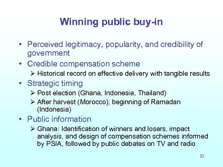 Winning public buy-in • Perceived legitimacy, popularity, and credibility of government • Credible compensation
