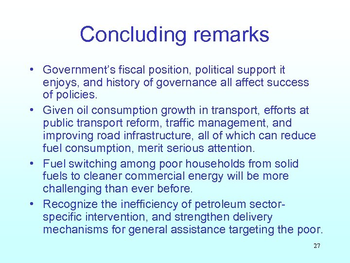 Concluding remarks • Government’s fiscal position, political support it enjoys, and history of governance