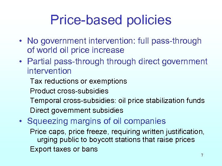 Price-based policies • No government intervention: full pass-through of world oil price increase •