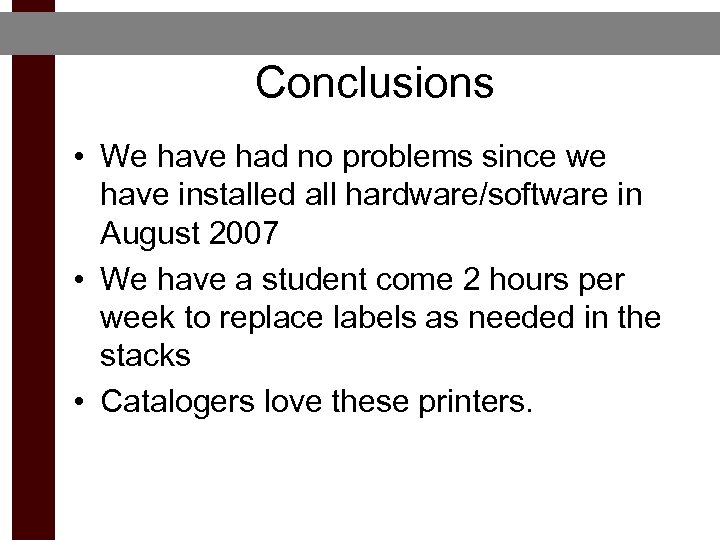 Conclusions • We have had no problems since we have installed all hardware/software in