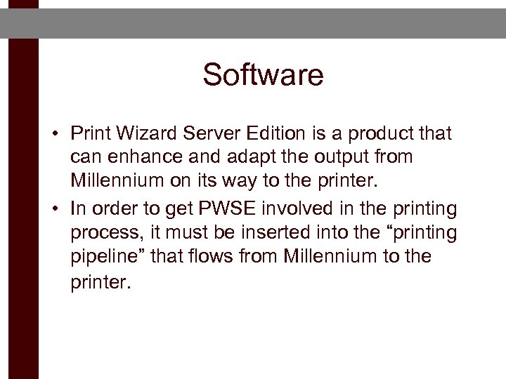 Software • Print Wizard Server Edition is a product that can enhance and adapt