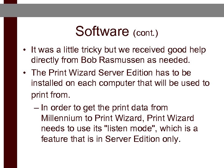 Software (cont. ) • It was a little tricky but we received good help