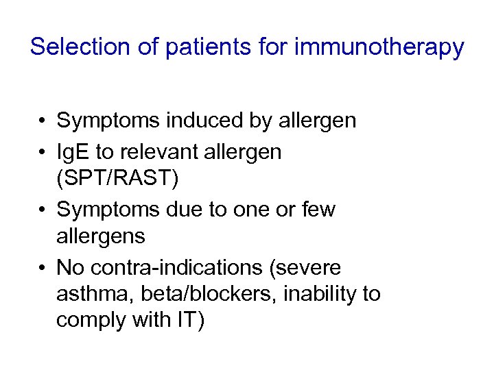 Selection of patients for immunotherapy • Symptoms induced by allergen • Ig. E to