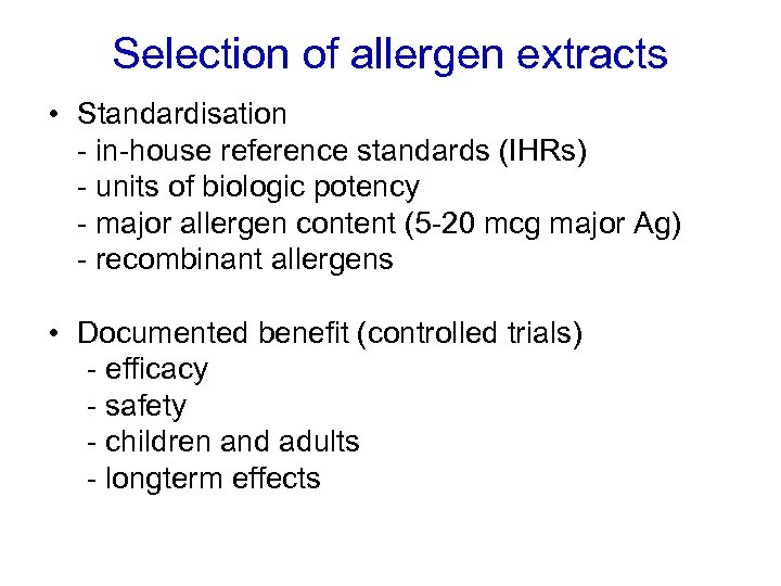 Selection of allergen extracts • Standardisation - in-house reference standards (IHRs) - units of