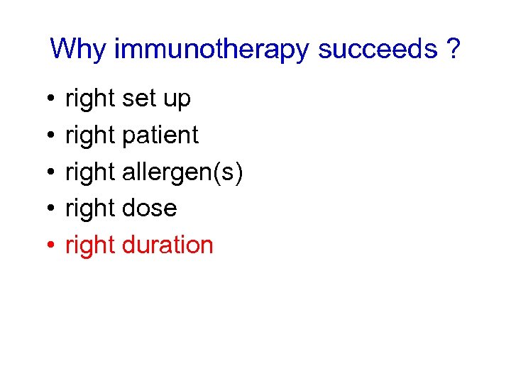 Why immunotherapy succeeds ? • • • right set up right patient right allergen(s)