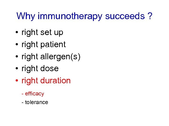 Why immunotherapy succeeds ? • • • right set up right patient right allergen(s)