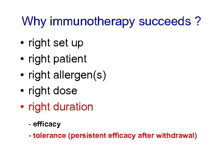 Why immunotherapy succeeds ? • • • right set up right patient right allergen(s)