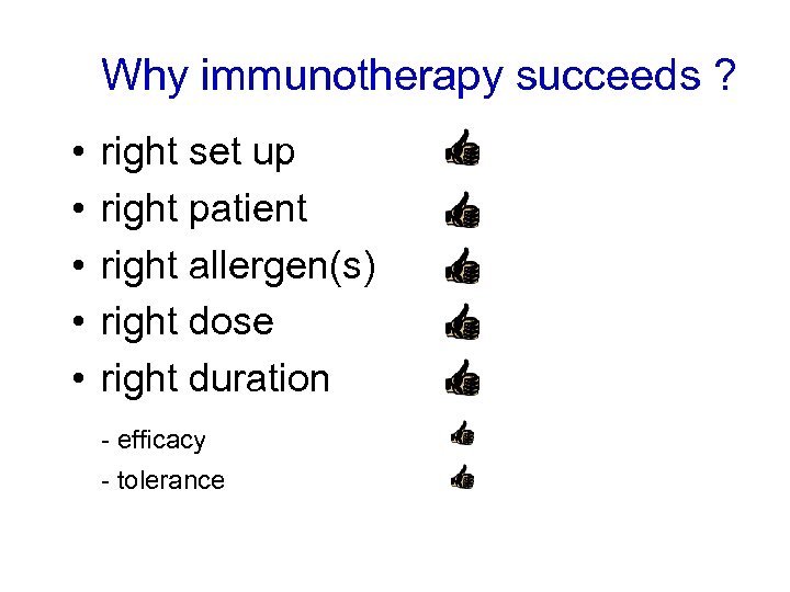 Why immunotherapy succeeds ? • • • right set up right patient right allergen(s)