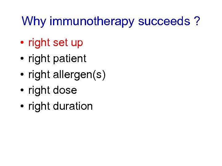 Why immunotherapy succeeds ? • • • right set up right patient right allergen(s)