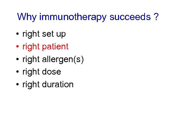 Why immunotherapy succeeds ? • • • right set up right patient right allergen(s)