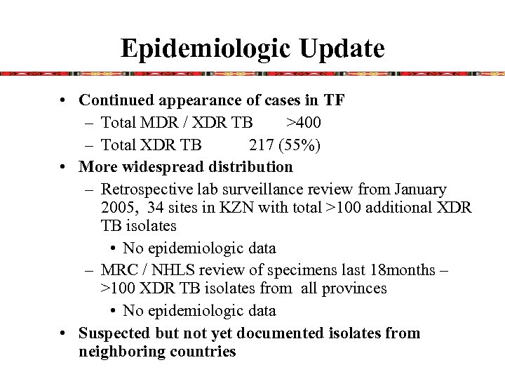 Epidemiologic Update • Continued appearance of cases in TF – Total MDR / XDR