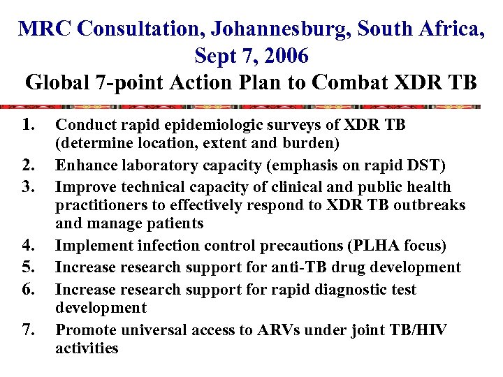 MRC Consultation, Johannesburg, South Africa, Sept 7, 2006 Global 7 -point Action Plan to