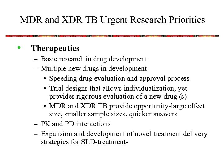 MDR and XDR TB Urgent Research Priorities • Therapeutics – Basic research in drug