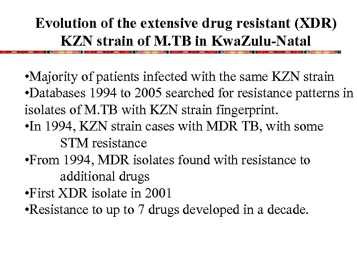 Evolution of the extensive drug resistant (XDR) KZN strain of M. TB in Kwa.