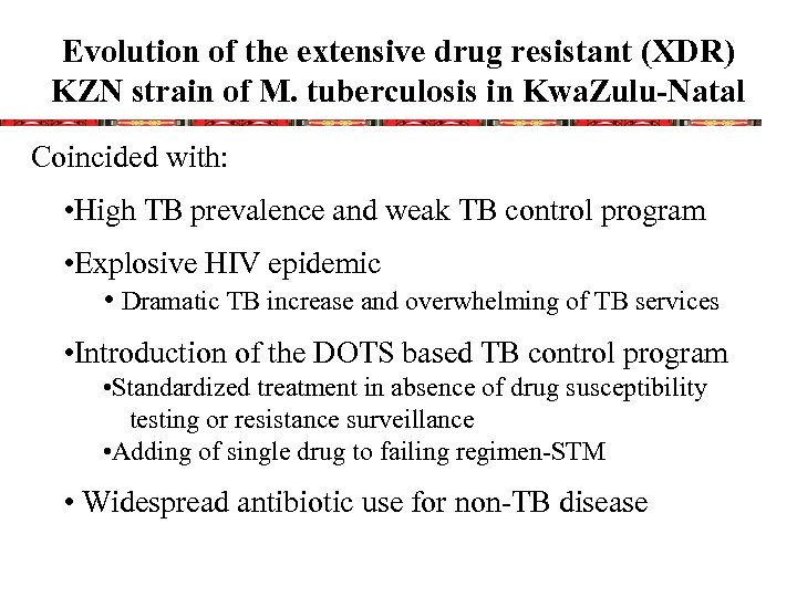Evolution of the extensive drug resistant (XDR) KZN strain of M. tuberculosis in Kwa.