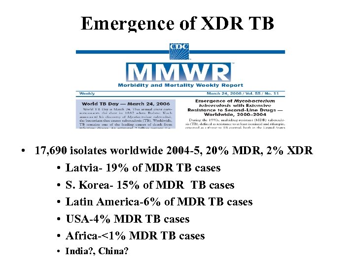 Emergence of XDR TB • 17, 690 isolates worldwide 2004 -5, 20% MDR, 2%