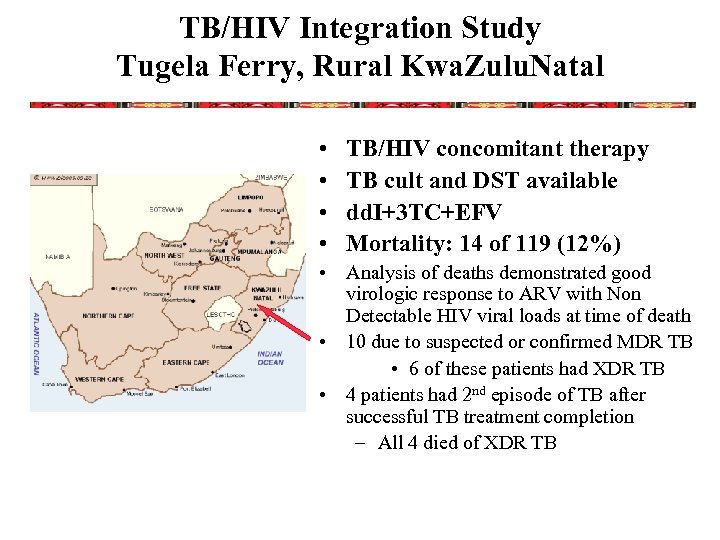 TB/HIV Integration Study Tugela Ferry, Rural Kwa. Zulu. Natal • • TB/HIV concomitant therapy