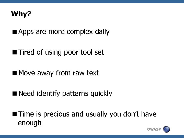 Why? <Apps are more complex daily <Tired of using poor tool set <Move away