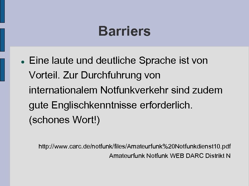 Barriers Eine laute und deutliche Sprache ist von Vorteil. Zur Durchfuhrung von internationalem Notfunkverkehr