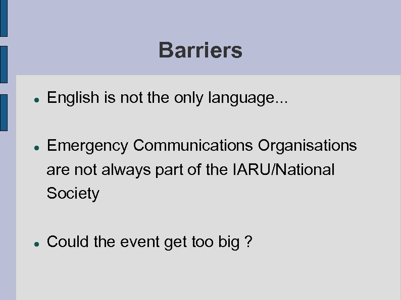 Barriers English is not the only language. . . Emergency Communications Organisations are not