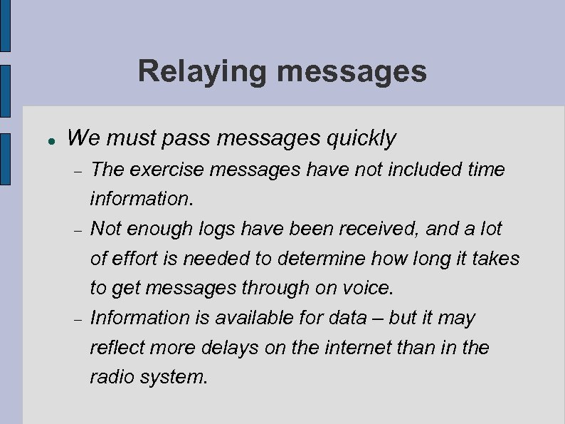 Relaying messages We must pass messages quickly The exercise messages have not included time