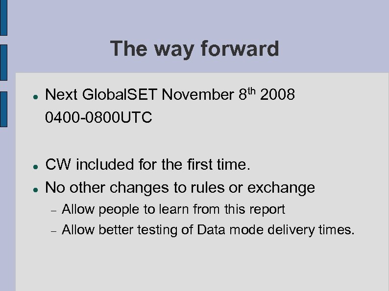 The way forward Next Global. SET November 8 th 2008 0400 -0800 UTC CW