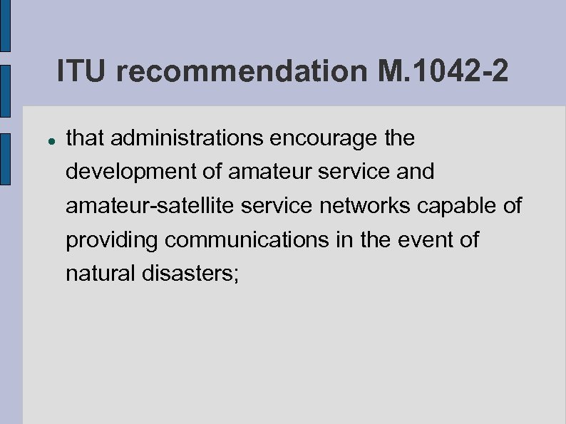 ITU recommendation M. 1042 -2 that administrations encourage the development of amateur service and