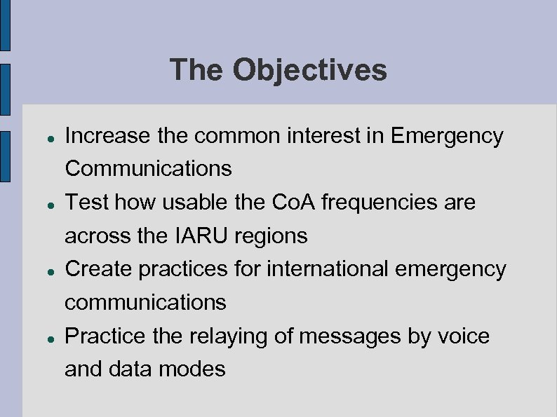 The Objectives Increase the common interest in Emergency Communications Test how usable the Co.