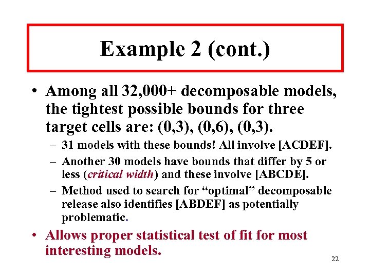 Example 2 (cont. ) • Among all 32, 000+ decomposable models, the tightest possible