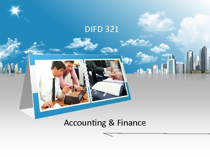 DIFD 321 Accounting & Finance 