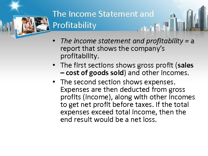 The Income Statement and Profitability • The income statement and profitability = a report