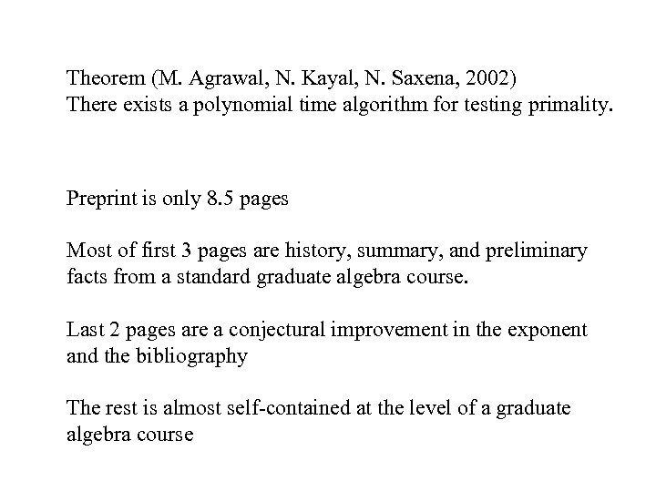 Theorem (M. Agrawal, N. Kayal, N. Saxena, 2002) There exists a polynomial time algorithm