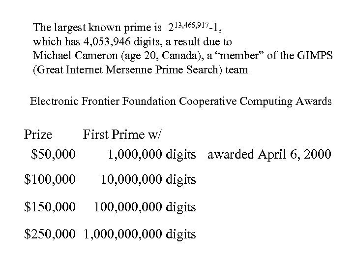 The largest known prime is 213, 466, 917 -1, which has 4, 053, 946