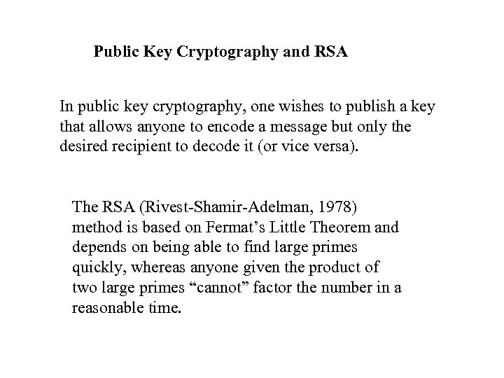 Public Key Cryptography and RSA In public key cryptography, one wishes to publish a
