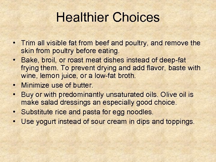 Healthier Choices • Trim all visible fat from beef and poultry, and remove the