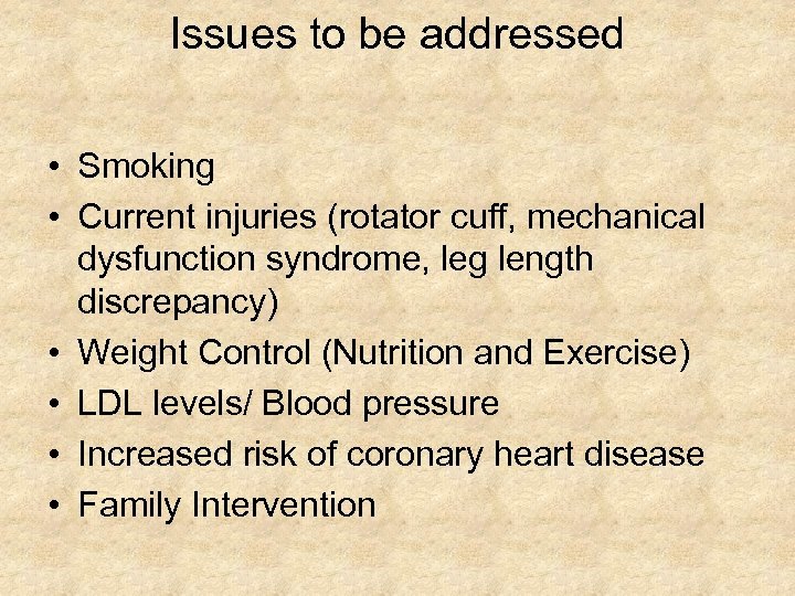 Issues to be addressed • Smoking • Current injuries (rotator cuff, mechanical dysfunction syndrome,