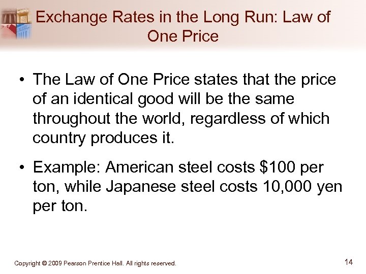 Exchange Rates in the Long Run: Law of One Price • The Law of