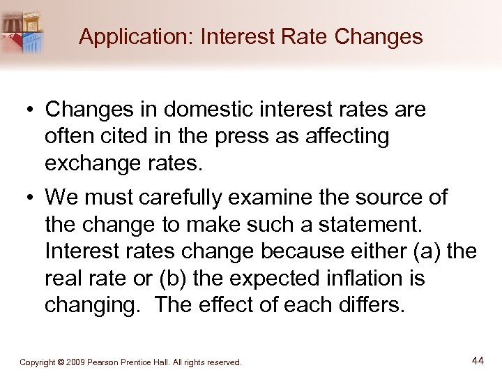 Application: Interest Rate Changes • Changes in domestic interest rates are often cited in