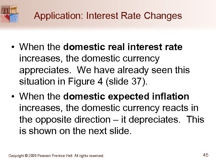 Application: Interest Rate Changes • When the domestic real interest rate increases, the domestic