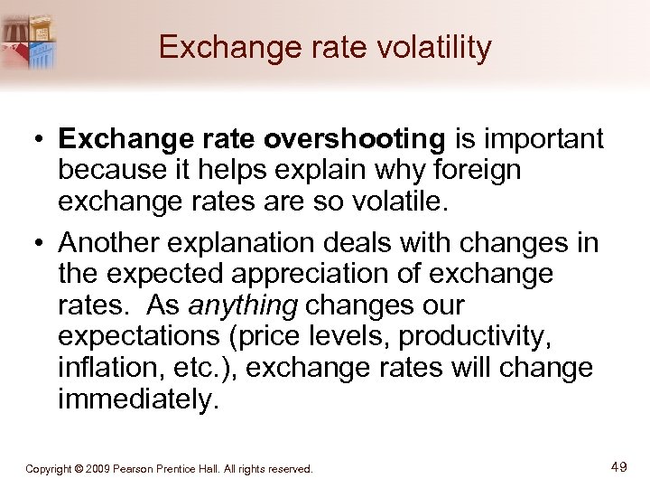 Exchange rate volatility • Exchange rate overshooting is important because it helps explain why