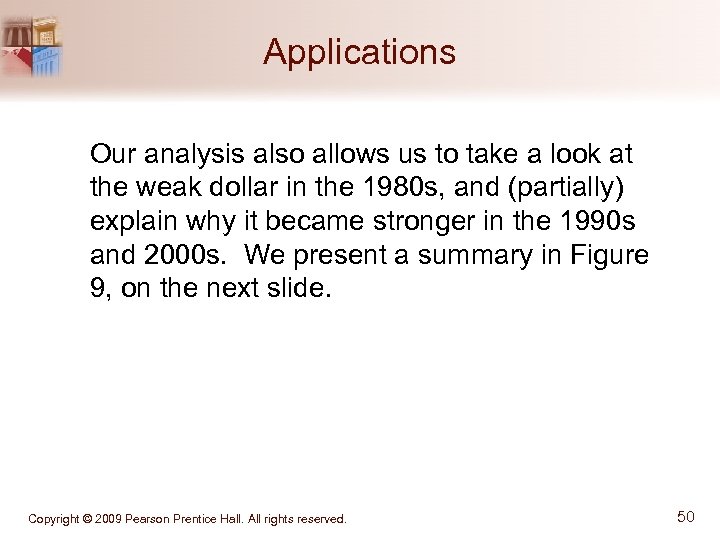 Applications Our analysis also allows us to take a look at the weak dollar