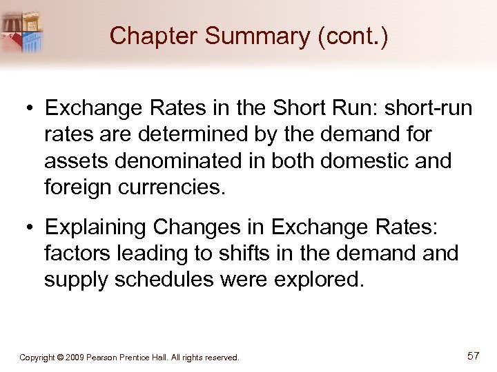 Chapter Summary (cont. ) • Exchange Rates in the Short Run: short-run rates are