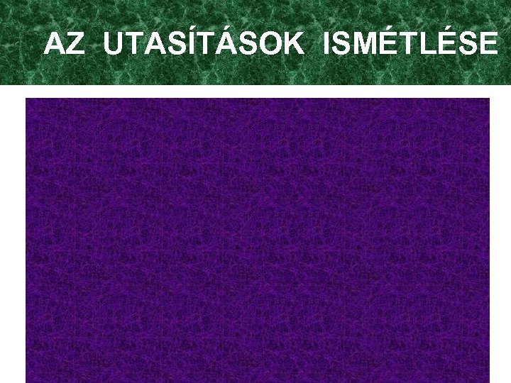 AZ UTASÍTÁSOK ISMÉTLÉSE 