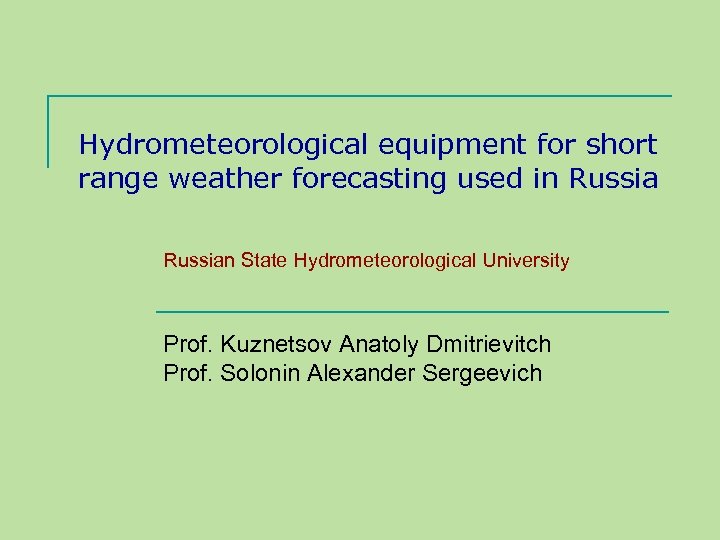 Hydrometeorological equipment for short range weather forecasting used in Russian State Hydrometeorological University Prof.