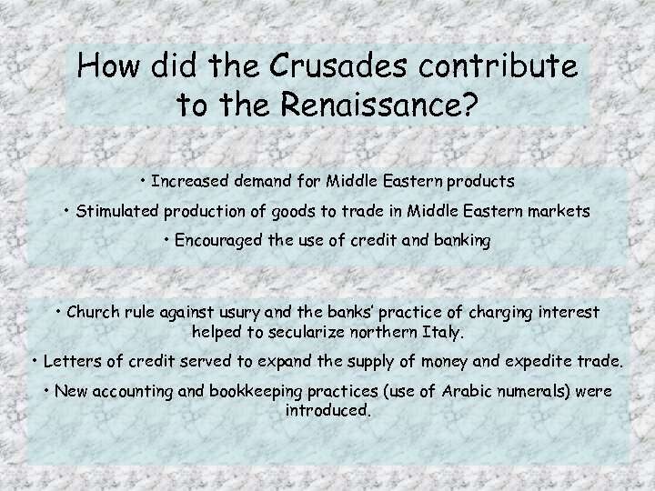 How did the Crusades contribute to the Renaissance? • Increased demand for Middle Eastern