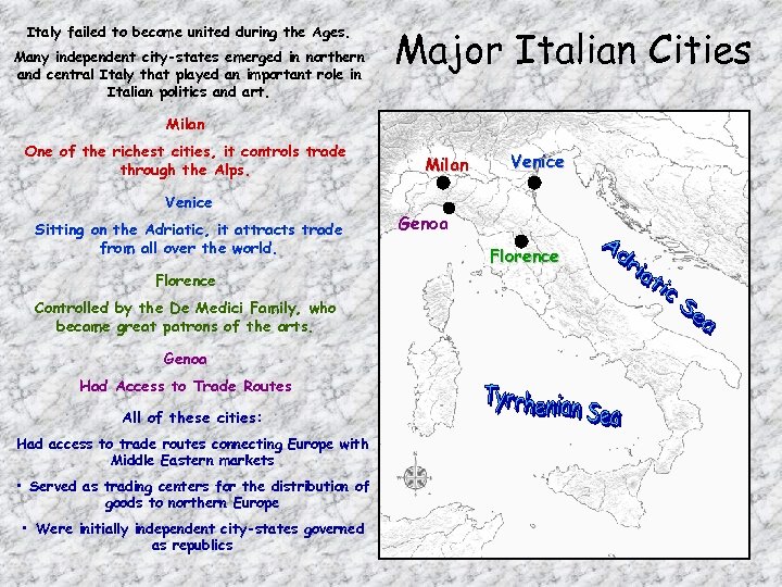 Italy failed to become united during the Ages. Many independent city-states emerged in northern