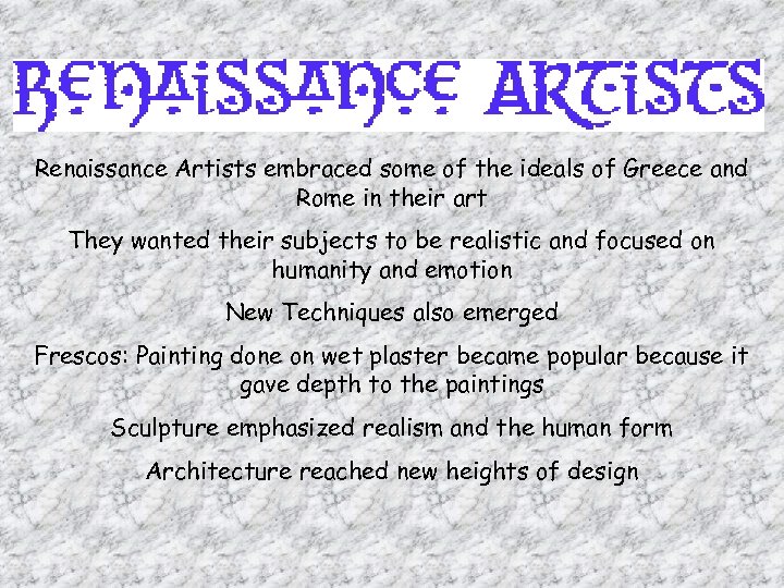 Renaissance Artists embraced some of the ideals of Greece and Rome in their art