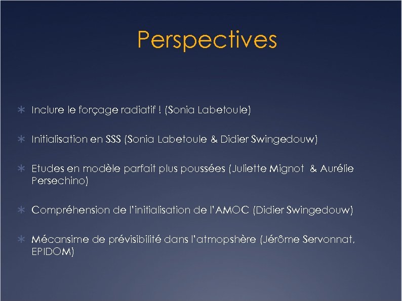 Perspectives Inclure le forçage radiatif ! (Sonia Labetoule) Initialisation en SSS (Sonia Labetoule &