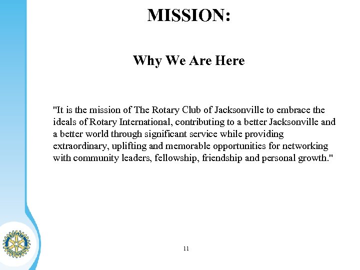 MISSION: Why We Are Here "It is the mission of The Rotary Club of