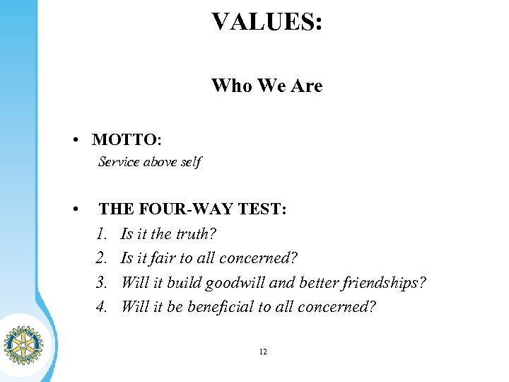 VALUES: Who We Are • MOTTO: Service above self • THE FOUR-WAY TEST: 1.